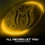 I'll Never Let You - Extended Mix