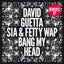 Bang My Head Feat Sia & Fetty Wap - Extended