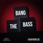 Bang The Bass