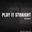 Play It Straight