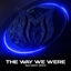 The Way We Were - Extended Mix