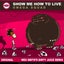 Show Me How To Live - Wes Smith's Dirty Juice Remix
