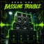 Bassline Trouble
