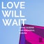 Love Will Wait - Original Extended Mix