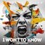 I Won't To Know