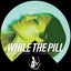 WHILE THE PILL