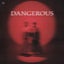 Dangerous - Extended Hard Version