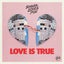 Love Is True