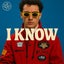 I Know