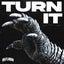 TURN IT