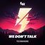 We Don't Talk - Extended Mix
