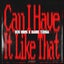 Can I Have It Like That - Extended Mix