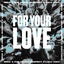 For Your Love - Extended Mix