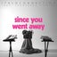 Since You Went Away featuring Francesca Diprima - Extended Version