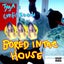Bored In The House