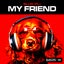 My Friend