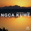 Ngca Kuwe - Extended Mix