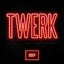 TWERK