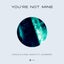 You're Not Mine feat. LauraBrown - Extended Mix