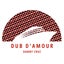 Dub D'Amour - Extended Mix