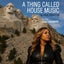 A Thing Called House Music