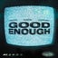 Good Enough - Extended Mix