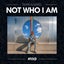 Not Who I Am