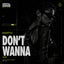 Don't Wanna - Extended Mix