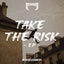 Take The Risk