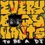 Everybody Wants (To Be A DJ)