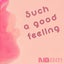 Such a Good Feeling - Jarle Bråthen Re-Fix