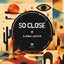 So Close - Extended Mix