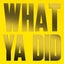 What Ya Did - Extended Mix