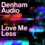 Love Me Less - Extended