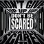 Don't Be Scared