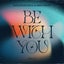 Be with You - Extended Mix