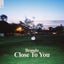 Close To You - Extended Mix