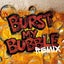 Burst My Bubble - Remix