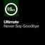 Never Say Goodbye