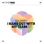 I Hang Out With My Team - Extended Mix