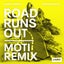 Road Runs Out - MOTi Extended Remix