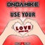 Use Your Love - 2022 Mix