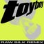 Toy Boy - RAW SILK Remix