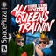 All Queens Trainin'