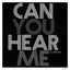 Can You Hear Me