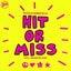 Hit or Miss