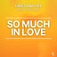 So Much In Love feat. Abi Flynn - Extended