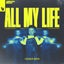 All My Life - Extended Mix