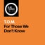 For Those We Don't Know - Extended Mix