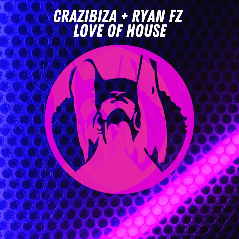 Crazibiza, RyanFZ - Love Of House